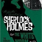 Sherlock Holmes And The White Worm by Sam Siciliano (book review). Sherlock Holmes And The White Worm by Sam Siciliano (book review).