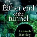 Either End Of The Tunnel by Lannah Battley (book review). Either End Of The Tunnel by Lannah Battley (book review).