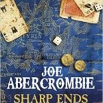Sharp Ends by Joe Abercrombie (book review). Sharp Ends by Joe Abercrombie (book review).