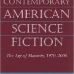 Understanding Contemporary American Science Fiction: The Age Of Maturity, 1970-2000 by Darren Harris-Fain (book review). Understanding Contemporary American Science Fiction: The Age Of Maturity, 1970-2000 by Darren Harris-Fain (book review).