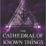The Cathedral Of Known Things (Relic Guild book 2) by Edward Cox (book review). The Cathedral Of Known Things (Relic Guild book 2) by Edward Cox (book review).