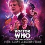 Doctor Who: The Sixth Doctor – The Last Adventure (CD review). Doctor Who: The Sixth Doctor – The Last Adventure (CD review).