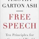 Free Speech: Ten Principles For A Connected World by Timothy Garton Ash (book review). Free Speech: Ten Principles For A Connected World by Timothy Garton Ash (book review).