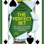 The Perfect Bet by Adam Kucharski (book review). The Perfect Bet by Adam Kucharski (book review).