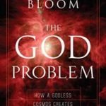 The God Problem: How A Godless Cosmos Creates by Howard Bloom (book review). The God Problem: How A Godless Cosmos Creates by Howard Bloom (book review).