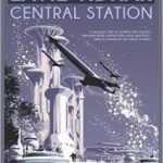 Central Station by Lavie Tidhar (book review). Central Station by Lavie Tidhar (book review).
