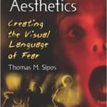 Horror Film Aesthetics: Creating The Visual Language Of Fear by Thomas M. Sipos (book review). Horror Film Aesthetics: Creating The Visual Language Of Fear by Thomas M. Sipos (book review).
