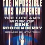 The Impossible Has Happened: The Life And Work Of Gene Roddenberry by Lance Parkin (book review). The Impossible Has Happened: The Life And Work Of Gene Roddenberry by Lance Parkin (book review).