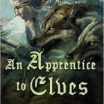 An Apprentice To Elves (Iskryne book 3) by Sarah Monette and Elizabeth Bear (book review). An Apprentice To Elves (Iskryne book 3) by Sarah Monette and Elizabeth Bear (book review).