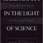 Christianity In The Light Of Science edited by John W. Loftus (book review). Christianity In The Light Of Science edited by John W. Loftus (book review).