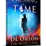 Crossing In Time (Volume 1 of the Between Two Evils series) by DL Orton (book review). Crossing In Time (Volume 1 of the Between Two Evils series) by DL Orton (book review).