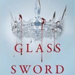 Glass Sword (The Red Queen book 2) by Victoria Aveyard (book review) Glass Sword (The Red Queen book 2) by Victoria Aveyard (book review)
