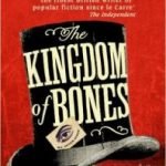 The Kingdom Of Bones by Stephen Gallagher (book review). The Kingdom Of Bones by Stephen Gallagher (book review).