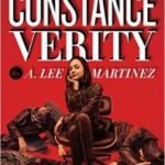 The Last Adventure Of Constance Verity by A. Lee Martinez (book review). The Last Adventure Of Constance Verity by A. Lee Martinez (book review).