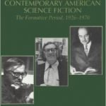 Understanding Contemporary American Science Fiction: The Formative Period, 1926-1970 by Thomas D. Clareson (book review) Understanding Contemporary American Science Fiction: The Formative Period, 1926-1970 by Thomas D. Clareson (book review)