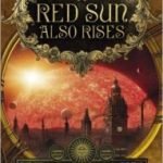 A Red Sun Also Rises by Mark Hodder (book review). A Red Sun Also Rises by Mark Hodder (book review).