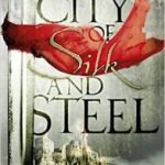 The City Of Silk And Steel by Mike Carey, Linda Carey & Louise Carey (book review) The City Of Silk And Steel by Mike Carey, Linda Carey & Louise Carey (book review)