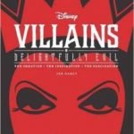 Disney Villains: Delightfully Evil: The Creation, The Inspiration, The Fascination by Jen Darcy (book review). Disney Villains: Delightfully Evil: The Creation, The Inspiration, The Fascination by Jen Darcy (book review).