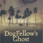 Dogfellow’s Ghost by Gavin Smith (book review). Dogfellow’s Ghost by Gavin Smith (book review).