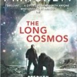 The Long Cosmos (Long Earth Cycle book 5) by Terry Pratchett & Stephen Baxter (book review). The Long Cosmos (Long Earth Cycle book 5) by Terry Pratchett & Stephen Baxter (book review).