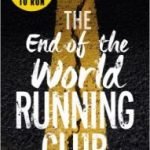 The End Of The World Running Club by Adrian J. Walker (book review). The End Of The World Running Club by Adrian J. Walker (book review).