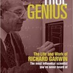 True Genius: The Life And Work Of Richard Garwin by Joel N. Shurkin (book review) True Genius: The Life And Work Of Richard Garwin by Joel N. Shurkin (book review)