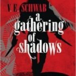 A Gathering Of Shadows (Shades Of Magic book 2) by V.E Schwab (book review) A Gathering Of Shadows (Shades Of Magic book 2) by V.E Schwab (book review)