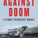 Against Doom: A Climate Insurgence Manual by Jeremy Brecher (book review). Against Doom: A Climate Insurgence Manual by Jeremy Brecher (book review).