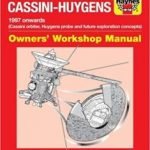 NASA/ESA/ASI Cassini-Huygens Owner’s Workshop Manual: 1997-2017 by Ralph Lorenz (book review). NASA/ESA/ASI Cassini-Huygens Owner’s Workshop Manual: 1997-2017 by Ralph Lorenz (book review).