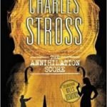 The Annihilation Score (a Laundry Files novel book 6) by Charles Stross (book review). The Annihilation Score (a Laundry Files novel book 6) by Charles Stross (book review).