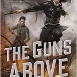 The Guns Above by Robyn Bennis (book review). The Guns Above by Robyn Bennis (book review).