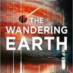 The Wandering Earth by Cixin Liu (book review). The Wandering Earth by Cixin Liu (book review).