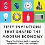 Fifty Things That Made The Modern Economy by Tim Harford (book review) Fifty Things That Made The Modern Economy by Tim Harford (book review)