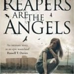 The Reapers Are The Angels by Alden Bell (book review). The Reapers Are The Angels by Alden Bell (book review).