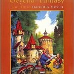 Beyond Fantasy: The Art Of Darrell K. Sweet (book review). Beyond Fantasy: The Art Of Darrell K. Sweet (book review).