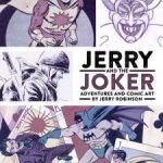 Jerry And The Joker: Adventures And Comic Art by Jerry Robinson (book review). Jerry And The Joker: Adventures And Comic Art by Jerry Robinson (book review).