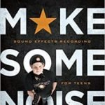 Make Some Noise: Sound Effects Recording For Teens by Ric Viers (book review). Make Some Noise: Sound Effects Recording For Teens by Ric Viers (book review).
