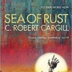 Sea Of Rust by C. Robert Cargill (book review). Sea Of Rust by C. Robert Cargill (book review).