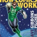 How Comics Work by Dave Gibbons & Tim Pilcher (book review) How Comics Work by Dave Gibbons & Tim Pilcher (book review)