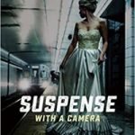 Suspense With A Camera: A Filmmaker’s Guide To Hitchcock’s Techniques by Jeffrey Michael Bays (book review). Suspense With A Camera: A Filmmaker’s Guide To Hitchcock’s Techniques by Jeffrey Michael Bays (book review).