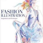 Fashion Illustration: Inspiration And Technique by Anna Kiper (book review). Fashion Illustration: Inspiration And Technique by Anna Kiper (book review).