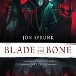 Blade And Bone (Book Of The Black Earth Part Three) by Jon Sprunk (book review). Blade And Bone (Book Of The Black Earth Part Three) by Jon Sprunk (book review).