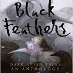 Black Feathers: Dark Avian Tales: An Anthology by Ellen Datlow (book review). Black Feathers: Dark Avian Tales: An Anthology by Ellen Datlow (book review).