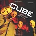 Cube: Inside The Making Of A Cult Classic by A.S. Berman (book review). Cube: Inside The Making Of A Cult Classic by A.S. Berman (book review).
