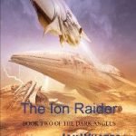 The Ion Raider (book 2) by Ian Whates (book review). The Ion Raider (book 2) by Ian Whates (book review).