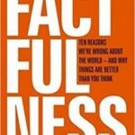 Factfulness by Hans Rosling with Ola Rosling and Anna Rosling Rönnlund (book review). Factfulness by Hans Rosling with Ola Rosling and Anna Rosling Rönnlund (book review).