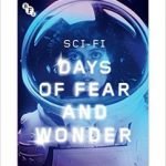 Sci-Fi: Days Of Fear And Wonder (book review). Sci-Fi: Days Of Fear And Wonder (book review).