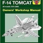 Grumman F-14 Tomcat: All Models 1970-2006 Owners’ Workshop Manual by Tony Holmes (book review). Grumman F-14 Tomcat: All Models 1970-2006 Owners’ Workshop Manual by Tony Holmes (book review).