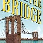 The Bridge: How The Roeblings Connected Brooklyn To New by Peter Tomasi and Sara Duvall (graphic novel review). The Bridge: How The Roeblings Connected Brooklyn To New by Peter Tomasi and Sara Duvall (graphic novel review).
