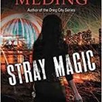 Stray Magic: A Strays Novel book 1 by Kelly Meding (book review). Stray Magic: A Strays Novel book 1 by Kelly Meding (book review).